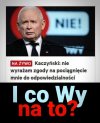 Kaczyński myśli, że nadal jest ponad prawem ...