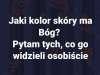 Nie, nie jestem rasistą. Chcę tylko wiedzieć ...