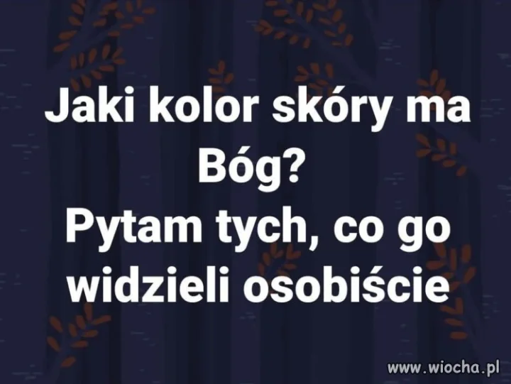 Nie, nie jestem rasistą. Chcę tylko wiedzieć ...