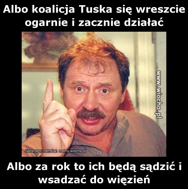 Albo koalicja Tuska się wreszcie ogarnie i zacznie