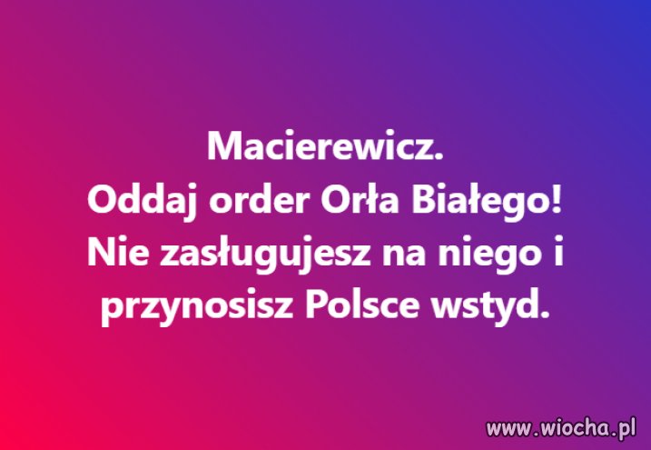 Gdyby Maciora miał jakieś śladowe resztki honoru ...