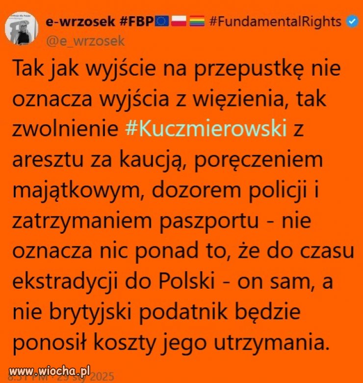 Żeby tylko w dobrym zdrowiu dotrwał do ekstradycji. 