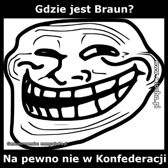 Gdzie jest Braun?
