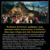 Nie szukajcie logiki w religii...bo jej tam nie znajdziecie!