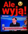 Niech wyją! Im głośniej tym lepiej !