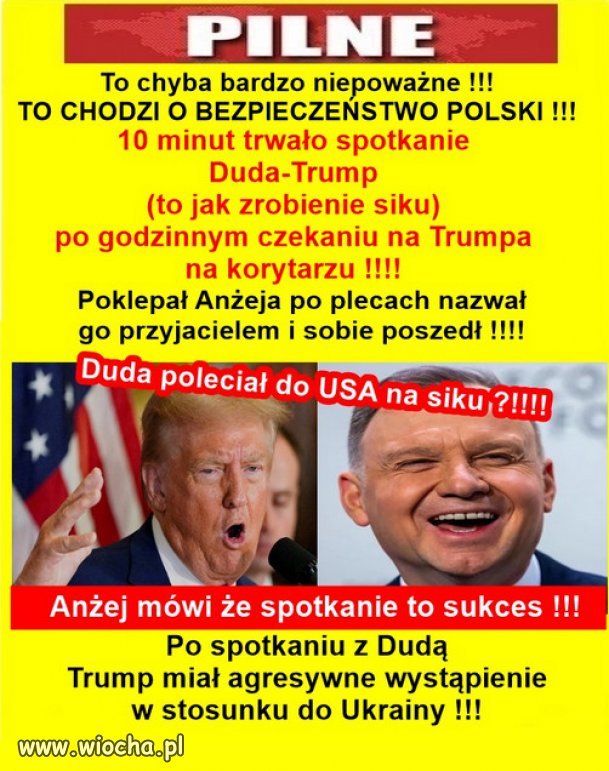 Nie każdy ma swoje 10 min. z Trumpem, jak Du*pa!
