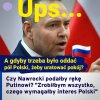 Obawiam się, że on by pozwolił putlerowi na tę swoją rękę nasrać ...