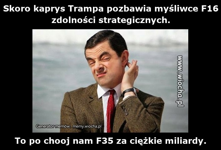 Skoro kaprys Trampa pozbawia myśliwce F16