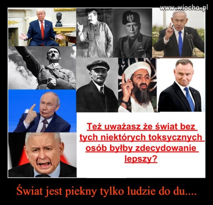 Zauważcie, że większość z tych kanalii doszła do władzy dlatego,
