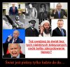Zauważcie, że większość z tych kanalii doszła do władzy dlatego,