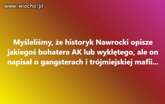 Napisał o środowisku które bardzo dobrze zna