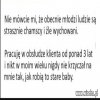 Praca z ludźmi którym sie "należy"