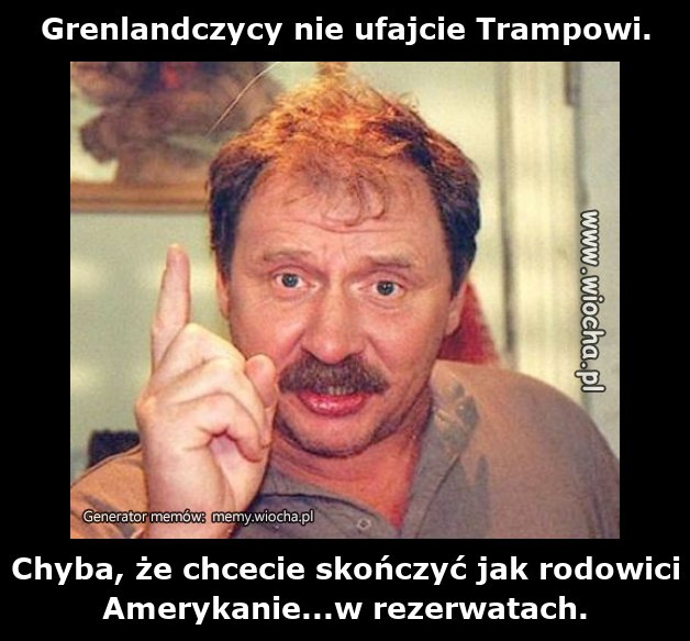 Grenlandczycy nie ufajcie Trampowi.