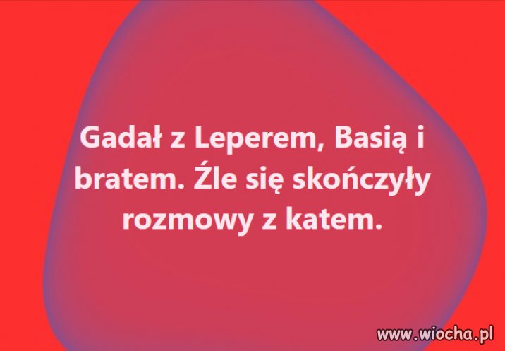 Oj zły człowiek, nawet bardzo zły, opętany brudnymi interesami