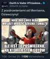 Hej dziewczyny! Mentzen was pozdrawia !