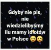 Jedyna korzyść z PiS ...