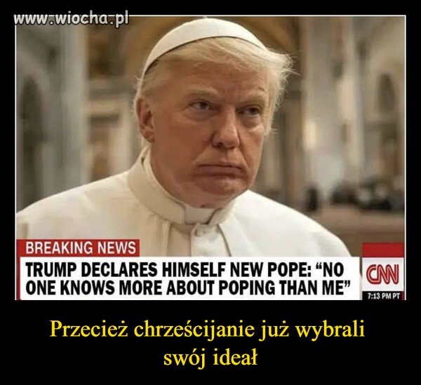 Z pewnością byłby najlepszym papieżem na świecie 