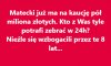 Tylko złodzieje pismafii tak szybko zbierają jak szybko kradli