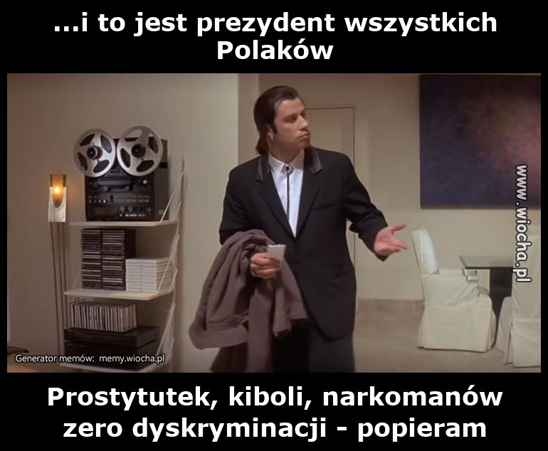 ...i to jest prezydent wszystkich Polaków