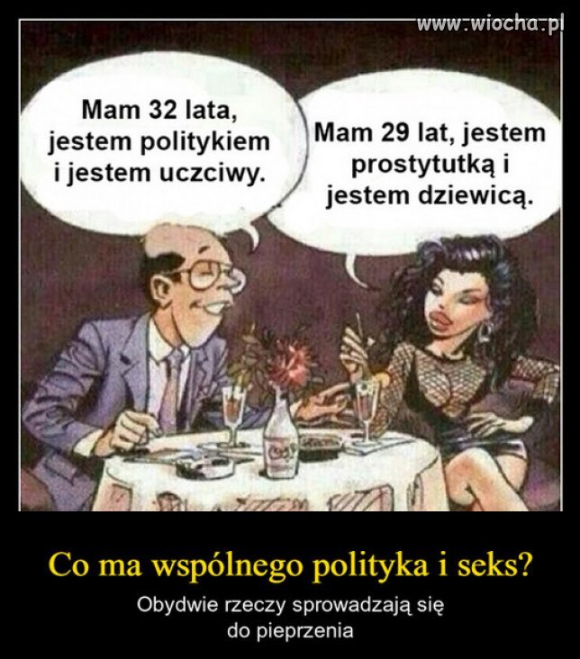 Ale prostytutka, w przeciwieństwie do polityka, zarabia uczciwie.