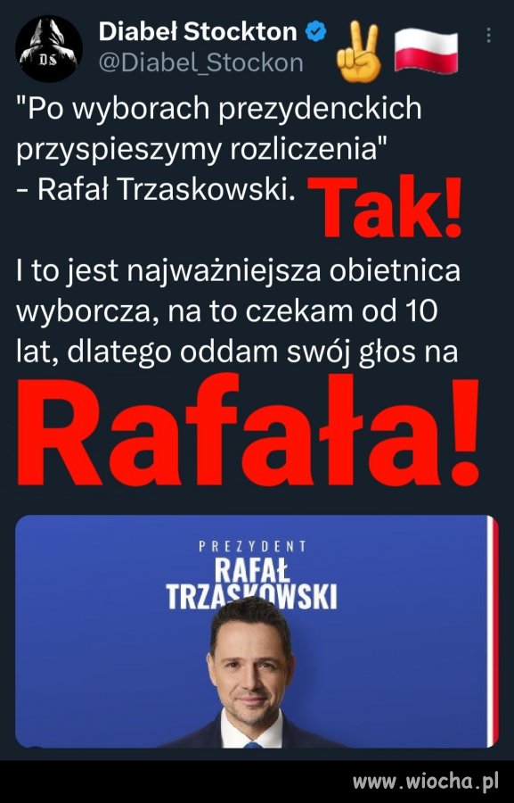 Rafał, głosujemy na Ciebie bo liczymy, że tę obietnicę wypełnisz do końca!