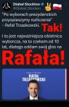 Rafał, głosujemy na Ciebie bo liczymy, że tę obietnicę wypełnisz do końca!