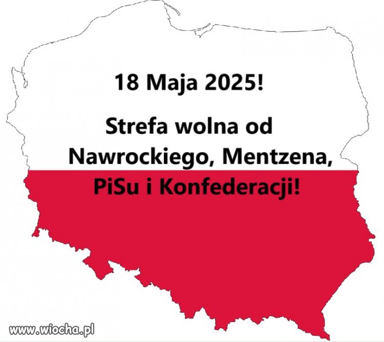 18 maja trzeba wybrać Polskę wolną od tego zła