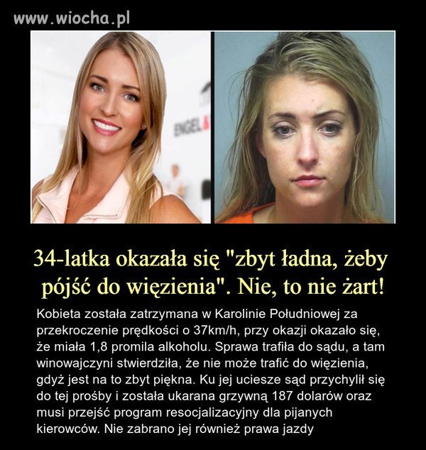 Na pewno dała sędziemu i dzięki temu nie poszła...