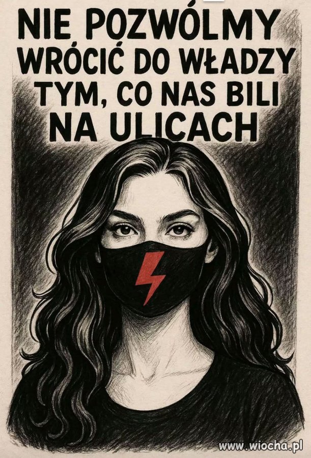 Nie pozwólmy wrócić do władzy tym, co nas bili na ulicach !