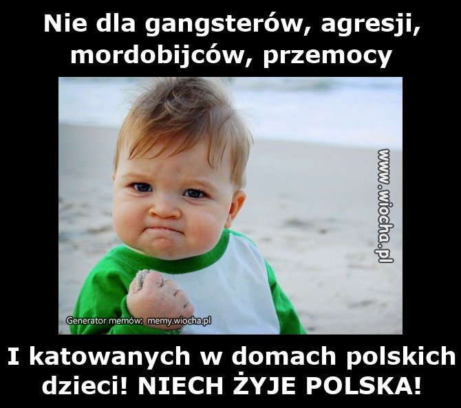 Nie dla gangsterów, agresji, mordobijców, przemocy
