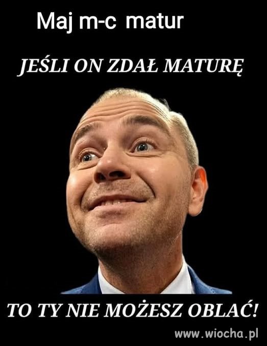 Hej maturzyści, nie lękajcie się !