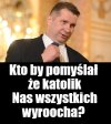 Liczy na odpuszczenie grzechów i dostanie. Od NICH