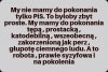 Podobno z głupotą nikt nie wygrał...