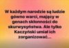 Nikt tak nie ogłupił i zdegenerował narodu jak PiS z KK!