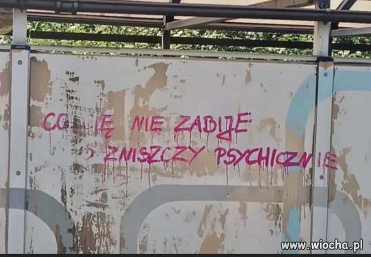 Co cie nie zabije to zniszczy psychicznie 