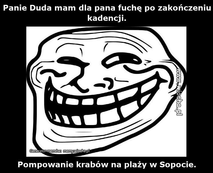Panie Duda mam dla pana fuchę po zakończeniu