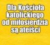 Kaprawym okiem ateisty patrząc ...