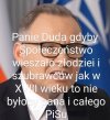 Pierwszy byłbyś ty, niby prezydencie !