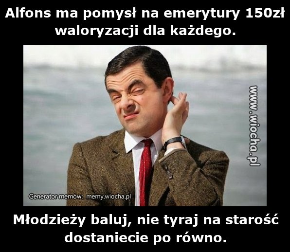 Alfons ma pomysł na emerytury 150zł waloryzacji