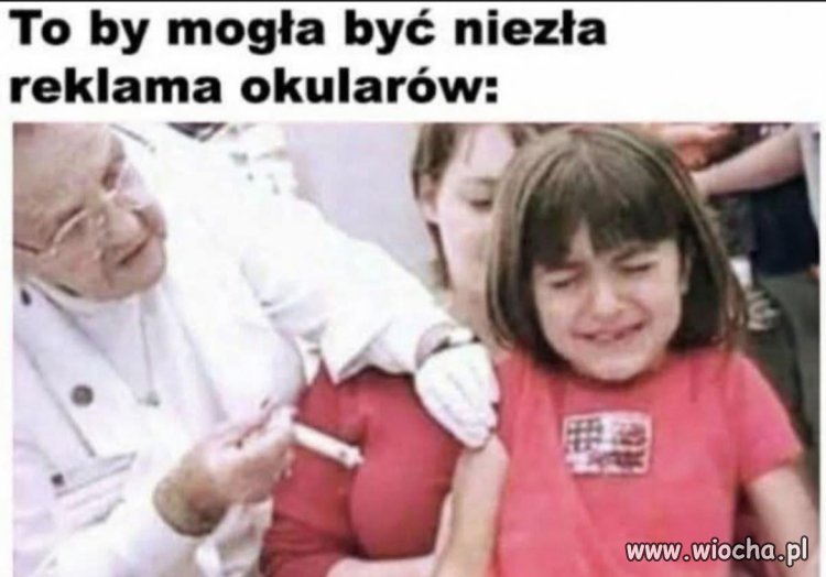 Okulary też, ale smutna prawda, że 