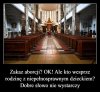 Jak już się urodziło, to już jest ich biznes