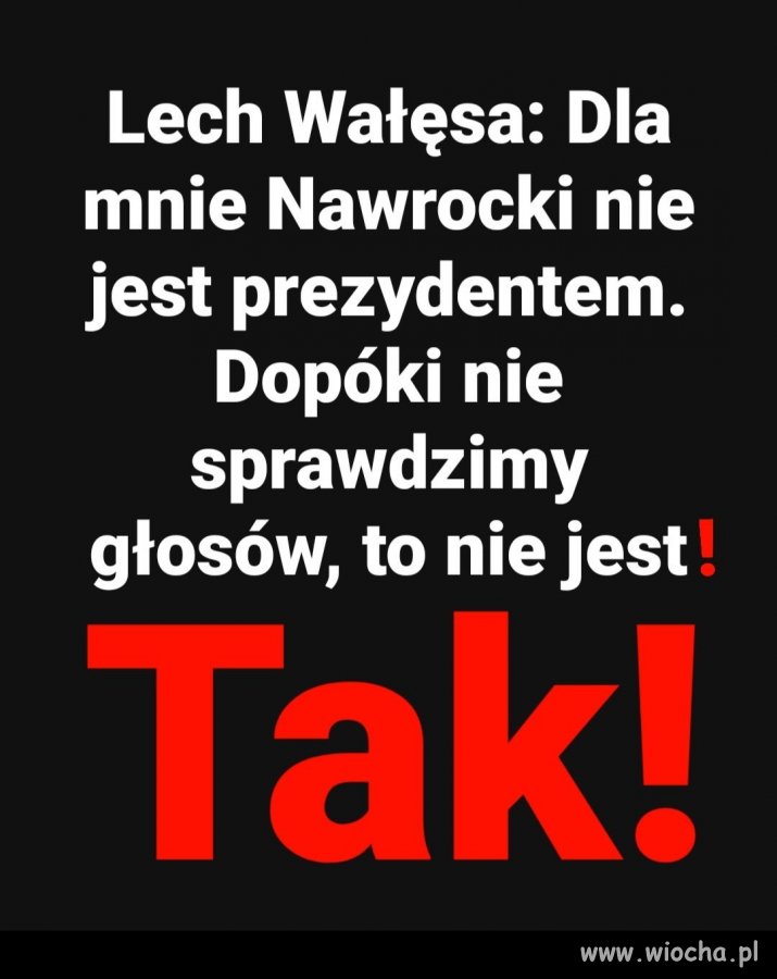 Zgadzam się z Lechem Wałęsą !