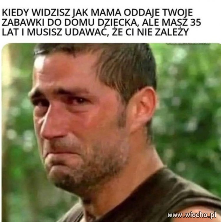 Chłop zawsze będzie dzieckiem 