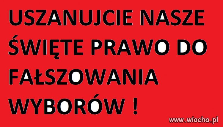 USZANUJCIE NASZE ŚWIĘTE PRAWO DO FAŁSZOWANIA