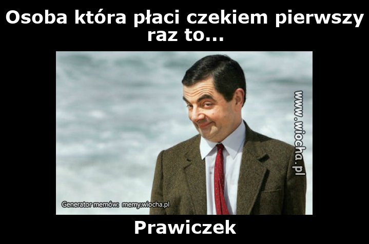 Osoba która płaci czekiem pierwszy raz to...