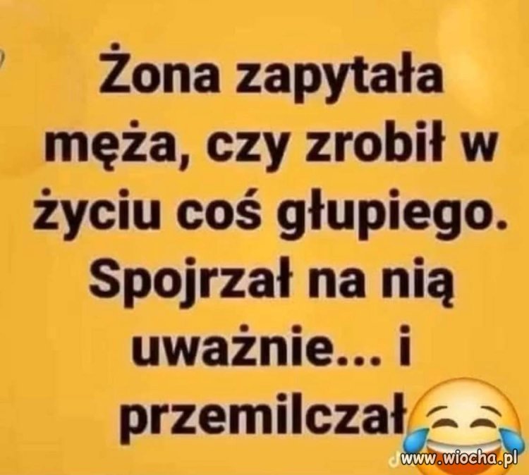 Kiedy żona pyta o głupoty? 