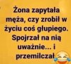 Kiedy żona pyta o głupoty? 