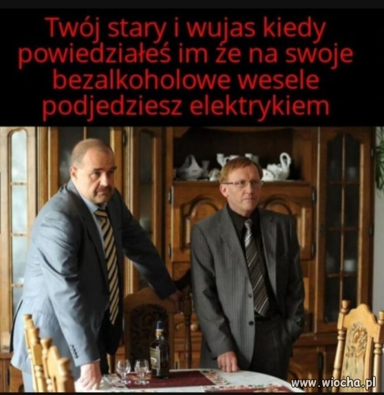 Oj młody, młody. Nie pijesz?