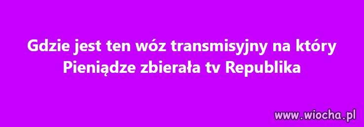 Ktokolwiek widział, ktokolwiek wie ?
