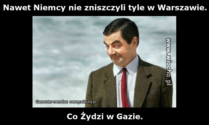 Nawet Niemcy nie zniszczyli tyle w Warszawie.